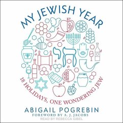 My Jewish Year: 18 Holidays, One Wondering Jew - Pogrebin, Abigail