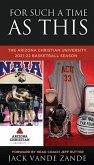 For Such a Time as This: The Arizona Christian University 2021-22 Basketball Season