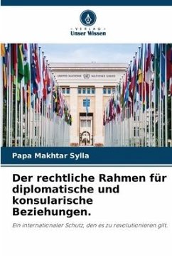 Der rechtliche Rahmen für diplomatische und konsularische Beziehungen. - Sylla, Papa Makhtar