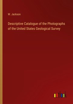 Descriptive Catalogue of the Photographs of the United States Geological Survey