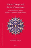 Islamic Thought and the Art of Translation: Texts and Studies in Honor of William C. Chittick and Sachiko Murata