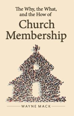 The Why, the What, and the How of Church Membership - Mack, Wayne