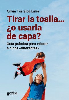 Tirar la toalla... ¿o usarla de capa? (eBook, ePUB) - Torralba Lima, Silvia