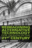Reimagining Alternative Technology for Design in the 21st Century (eBook, PDF)