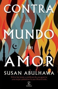 Contra Un Mundo Sin Amor - Abulhawa, Susan