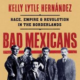 Bad Mexicans: Race, Empire, and Revolution in the Borderlands