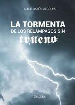 La tormenta de los relámpagos sin trueno - Bayón Alcolea, Aitor