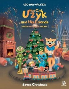 Uzyk the Cat and His Friends. Adventures on the Railway. Saved Christmas - Walker, Victor