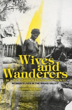 Wives and Wanderers in a New Guinea Highlands Society: Women's lives in the Wahgi Valley - Reay, Marie Olive