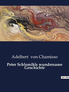 Peter Schlemihls wundersame Geschichte - Chamisso, Adelbert Von