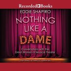 Nothing Like a Dame: Conversations with the Great Women of Musical Theater