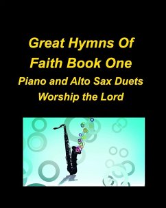 Cover Great Hymns Of Faith Book One Piano and Alto Sax Duets Worship the Lord