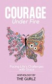 Courage Under Fire: Facing Life's Challenges With Grace