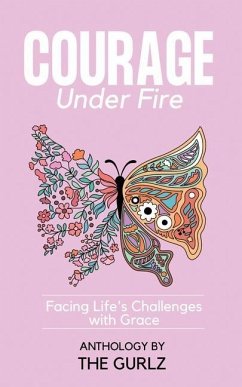 Courage Under Fire: Facing Life's Challenges With Grace - Cleveland, Terriline; Douglas, Stephanie; Thompson, Lachera