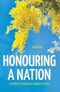 Honouring a Nation: A History of Australia's Honours System - Fox, Karen