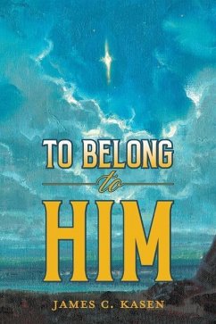 To Belong to Him - Kasen, James C.