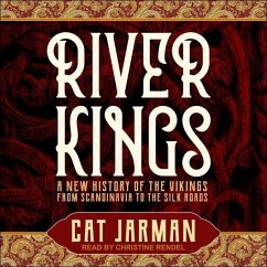 River Kings: A New History of the Vikings from Scandinavia to the Silk Roads - Jarman, Cat