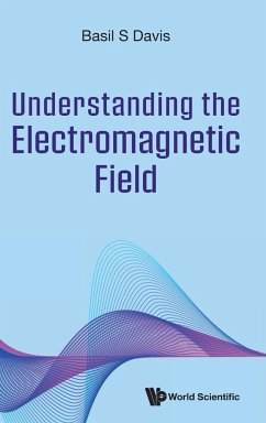 UNDERSTANDING THE ELECTROMAGNETIC FIELD - Basil S Davis