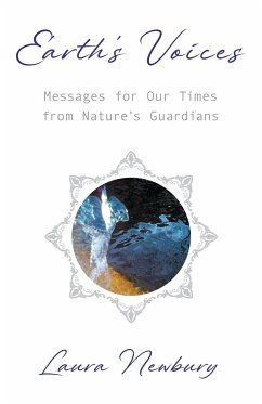 Earth's Voices ~ Messages for Our Times from Nature's Guardians - Newbury, Laura