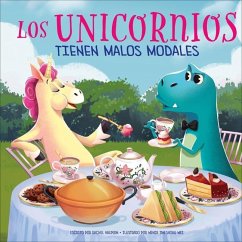 Los Unicornios Tienen Malos Modales (Unicorns Have Bad Manners) - Halpern, Rachel