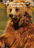 Die faszinierende Welt der Braunbären