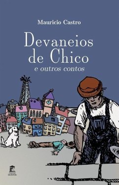 Devaneios de Chico e Outros Contos - Castro, Maurício