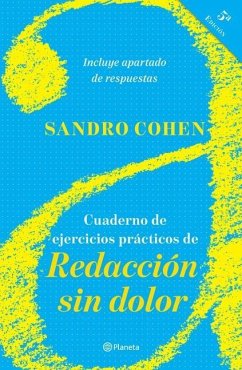 Cuaderno de Ejercicios Prácticos de Redacción Sin Dolor: (Quinta Edición) - Cohen, Sandro