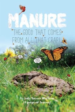 Manure - The Good that Comes from All that Crap! - Mullinax, Judy Yvonne