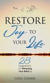Restore Joy to Your Life: 28 Suggestions for Renewing Your Mind