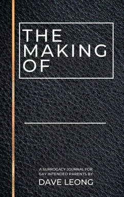 The Making Of: A Surrogacy Journal for Gay Intended Parents - Leong, Dave