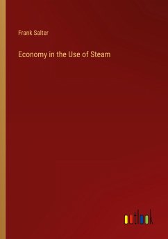 Economy in the Use of Steam - Salter, Frank