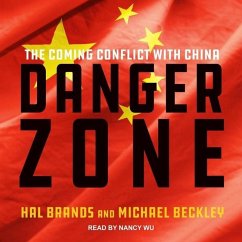 Danger Zone: The Coming Conflict with China - Beckley, Michael; Brands, Hal