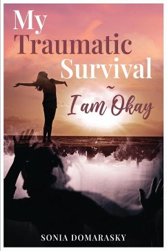 My Traumatic Survival-I Am Okay! - Domarasky, Sonia