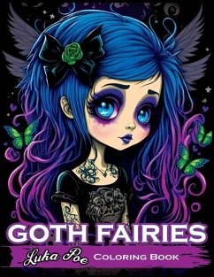 Goth Fairies: Experience the Darkly Enchanting World of Goth Fairies with Our Intricate Coloring Book - Poe, Luka