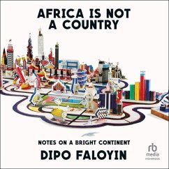 Africa Is Not a Country: Notes on a Bright Continent - Faloyin, Dipo