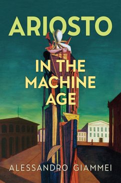 Ariosto in the Machine Age - Giammei, Alessandro