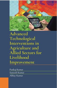 Advanced Technological Interventions in Agriculture and Allied Sectors for Livelihood Improvement (eBook, ePUB) - Kumar, Pankaj; Kumar, Santosh; Kumar, Abhay