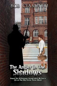 The Angler in the Shadows: Beware, Not All Doorways through which We Pass in Life are Two Way Portals, Choose Wisely! - Ciampitti, Bob