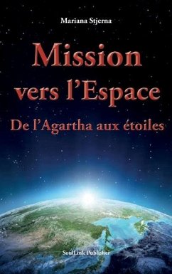 Mission vers l'Espace: De l'Agartha aux étoiles - Stjerna, Mariana