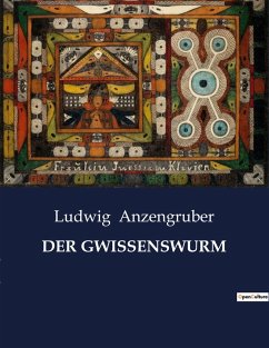 DER GWISSENSWURM - Anzengruber, Ludwig