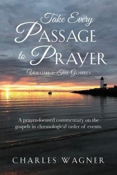 Take Every Passage to Prayer, Volume 2, The Gospels - Wagner, Charles