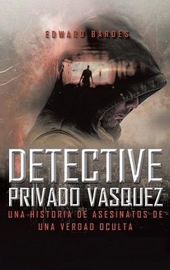 Cover Detective Privado Vásquez: Una Historia de Asesinatos de Una Verdad Oculta