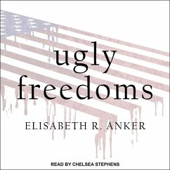 Ugly Freedoms - Anker, Elisabeth R.
