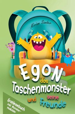 Egon das Taschenmonster und seine Freunde! Erstlesebuch mit monsterstarken Malbildern! 1.Auflage - Sander, Miriam