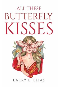All These Butterfly Kisses - Larry E Elias