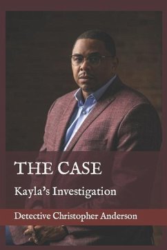 The Case: Kayla's Investigation - Anderson, Christopher