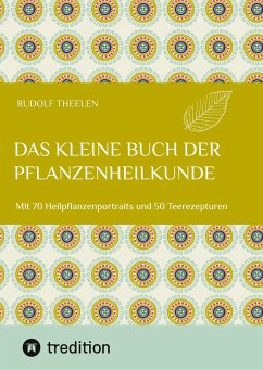 Das kleine Buch der Pflanzenheilkunde - Theelen, Rudolf