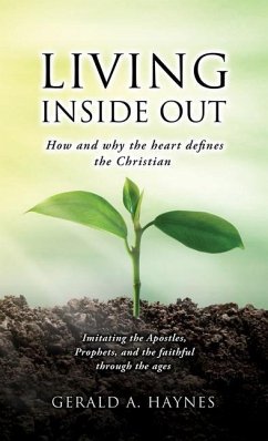 Living Inside Out: How and why the heart defines the Christian - Haynes, Gerald A.