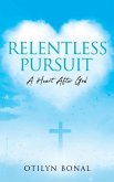 Relentless Pursuit: A Heart After God