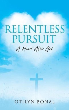 Relentless Pursuit: A Heart After God - Bonal, Otilyn
